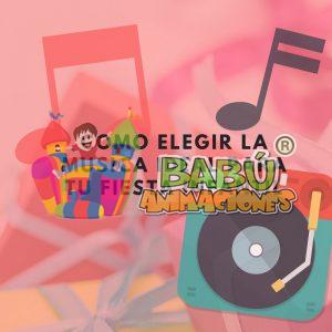 Como elegir la música ideal para tu fiesta infantil