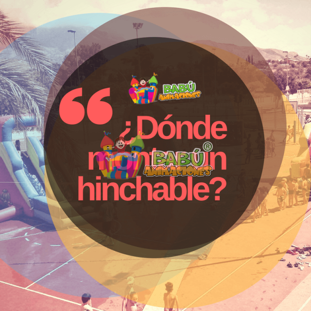 ¿Dónde montar un castillo hinchable?