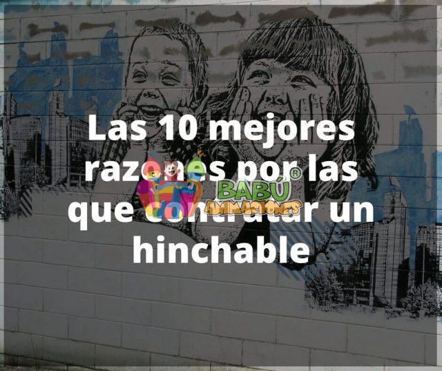 Las 10 mejores razones por las que contratar un hinchable