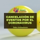 Cancelación de eventos por el Coronavirus